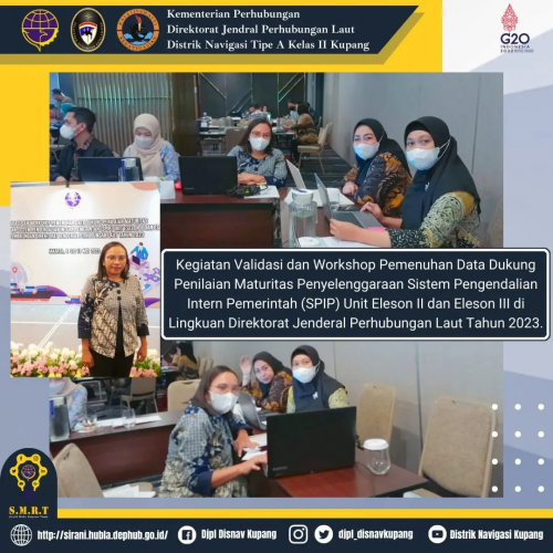 Kegiatan Validasi dan Workshop Pemenuhan Data Dukung Penilaian Maturitas Penyelenggaraan Sistem Pengendalian Intern Pemerintah (SPIP) Unit Eleson II dan Eleson III di Lingkuan Direktorat Jenderal Perhubungan Laut Tahun 2023.