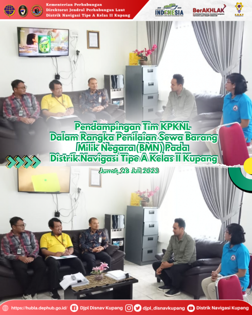 Mendampingi Tim KPKNL dalam rangka Penilaian Sewa Barang Milik Negara (BMN) pada Distrik Navigasi Tipe A Kelas II Kupang