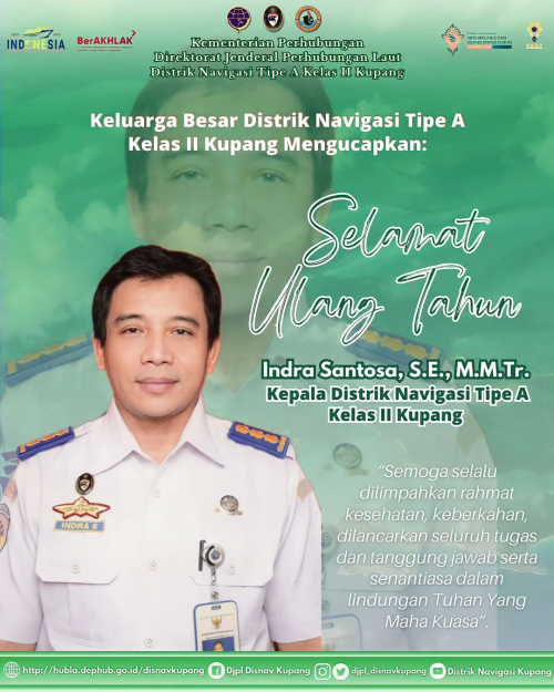 ucapan Selamat Ulang Tahun Bapak Indra Santosa, S.E., M.M.Tr. Kepala Distrik Navigasi Tipe A Kelas II Kupang