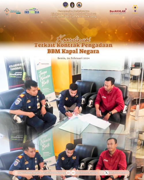 Koordinasi dan Penandatanganan Kontrak Pengadaan BBM Kapal Negara oleh Kepala Distrik Navigasi Tipe A Kelas II Kupang didampingi PPK Rutin