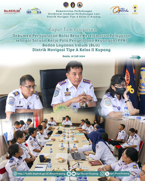 Rapat Tim Penyusun Dokumen Persyaratan Balai Besar Keselamatan Pelayaran sebagai Satuan Kerja Pola Pengelolaan Keuangan (PPK) Badan Layanan Umum (BLU) Distrik Navigasi Tipe A Kelas II Kupang