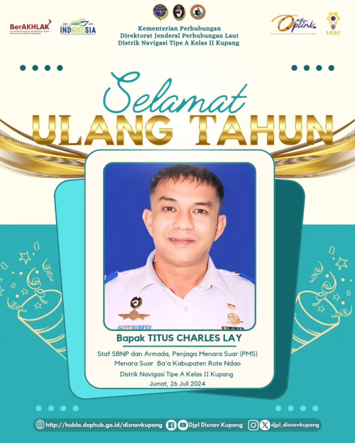 Ucapan Selamat Ulang Tahun Kepada Bapak Titus Charles Lay Staf SBNP & Armada, Penjaga Menara Suar (PMS) Menara Suar (Mensu) Ba'a Kabupaten Rote Ndao