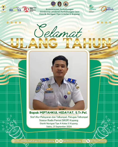 Selamat Ulang Tahun Kepada Bapak Miftahkul Hidayat, S.Tr.Pel. Staf Alur Pelayaran dan Telkompel, Petugas Telkompel Stasiun Radio Pantai (SROP) Kupang.