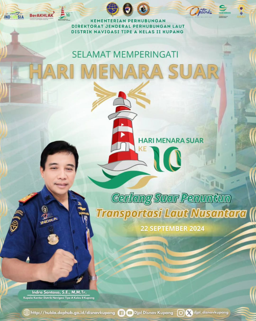 epala Kantor Distrik Navigasi Tipe A Kelas II Kupang Bapak Indra Santosa, S.E., M.M.Tr. bersama seluruh jajarannya Mengucapkan Selamat Hari Menara Suar yang Ke - 10 Tahun 2024.