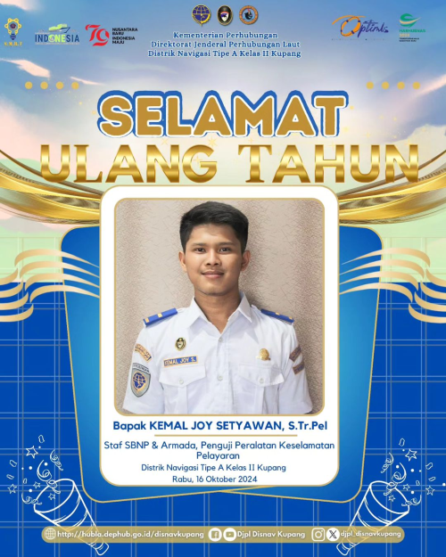 Selamat Ulang Tahun Kepada Bapak Kemal Joy Setyawan, S.Tr.Pel. SBNP & Armada, Penguji Peralatan Keselamatan Pelayaran