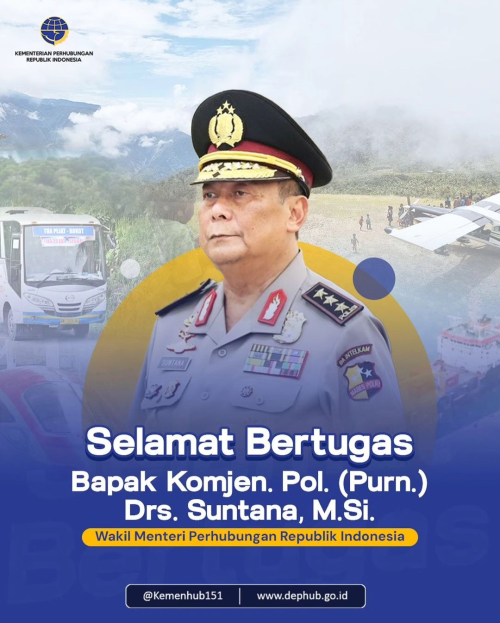 selamat datang dan selamat bertugas kepada Bapak Komjen. Pol. Drs. Suntana, M.Si sebagai Wakil Menteri Perhubungan Republik Indonesia.