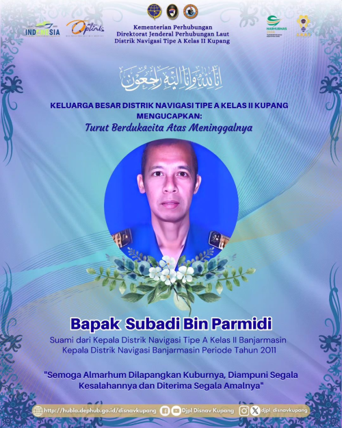 Turut Berdukacita atas Meninggalnya Bapak Subandi Bin Parmidi Suami dari Kepala Distrik Navigasi Tipe A Kelas II Banjarmasin Ibu Hendaviny Kartomo, SE., M.Kom. yang merupakan Kepala Distrik Navigasi Banjarmasin Periode Tahun 2011.