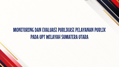 MONITORING DAN EVALUASI PUBLIKASI PELAYANAN PUBLIK PADA UPT WILAYAH SUMATERA UTARA