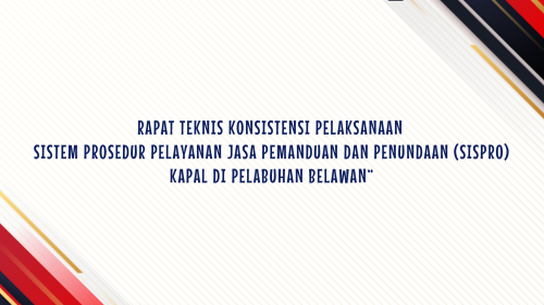 RAPAT TEKNIS KONSISTENSI PELAKSANAAN SISTEM PROSEDUR PELAYANAN JASA PEMANDUAN DAN PENUNDAAN (SISPRO)