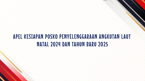 APEL KESIAPAN POSKO PENYELENGGARAAN ANGKUTAN LAUT NATAL 2024 DAN TAHUN BARU 2025