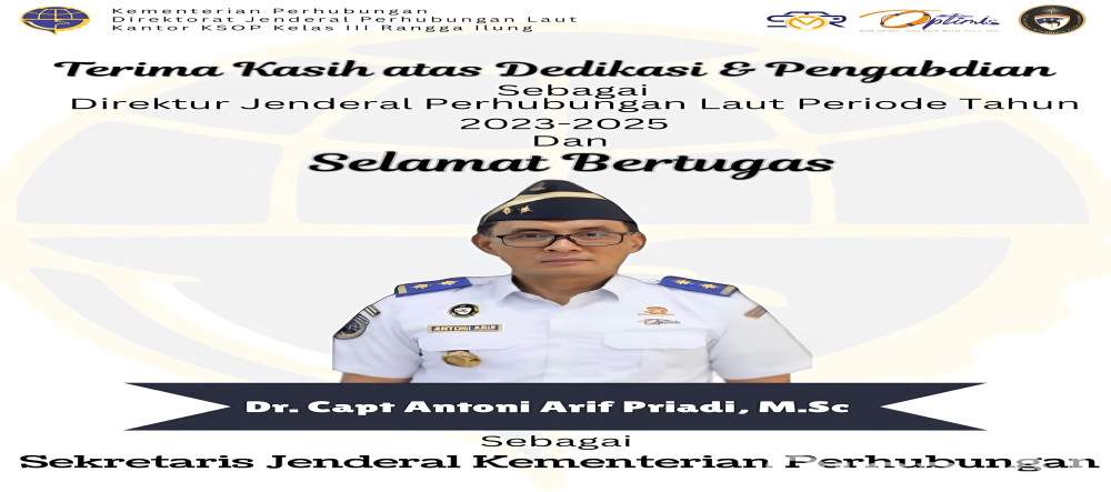 Terima Kasih Atas Dedikasi & Pengabdian Sebagai Direktur Jenderal Perhubungan Laut Periode Tahun 2023-2025 Bapak Dr.Capt. Antoni Arif Priadi, M.Sc Dan Selamat Mengemban Jabatan Serta Amanah Baru Sebagai Sekretaris Jenderal Kementerian Perhubungan